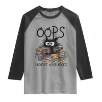 Funny Black Cat Bookworm Gift Raglan Shirt Oops I Bought More Books