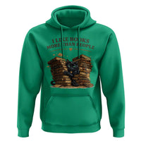 Funny Black Cat Bookworm Quote Hoodie I Like Books More Than People