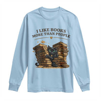 Funny Black Cat Bookworm Quote Long Sleeve Shirt I Like Books More Than People