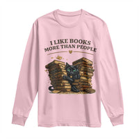 Funny Black Cat Bookworm Quote Long Sleeve Shirt I Like Books More Than People