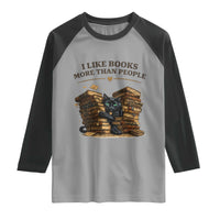 Funny Black Cat Bookworm Quote Raglan Shirt I Like Books More Than People