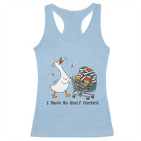 Funny Goose Book Lover Racerback Tank Top I Have No Shelf Control