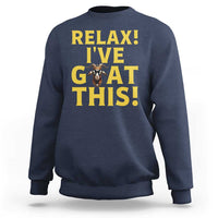 Funny Goat Humor Sweatshirt Relax I Have Goat This - Wonder Print Shop