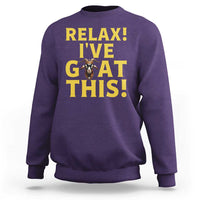 Funny Goat Humor Sweatshirt Relax I Have Goat This - Wonder Print Shop