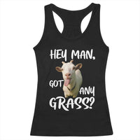 Hey Man Got Any Grass Racerback Tank Top Funny Goat Stoner Gift - Wonder Print Shop