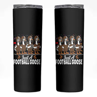 Just A Football Goose Skinny Tumbler Animal Sports Fan Gift - Wonder Print Shop