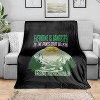 Fresno Nightcrawler Throw Blanket Everyone Is Gangster Til The Pants Start Walkin - Wonder Print Shop