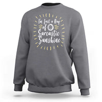 Im Just A Ray Of Sarcastic Sunshine Sweatshirt Funny Attitude Gift - Wonder Print Shop
