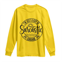 Funny Im Just A Ray Of Sarcastic Sunshine Long Sleeve Shirt Witty Sarcasm Lover - Wonder Print Shop