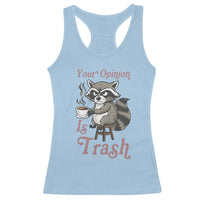 Funny Sarcastic Raccoon Coffee Lover Racerback Tank Top Your Opinion Is Trash Gift - Wonder Print Shop