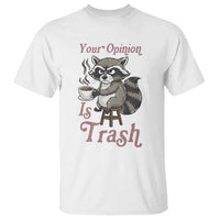 Funny Sarcastic Raccoon Coffee Lover T Shirt Your Opinion Is Trash Gift - Wonder Print Shop