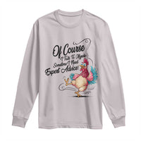 Of Course I Talk To Myself I Need Expert Advice Long Sleeve Shirt Funny Sarcastic Quote - Wonder Print Shop
