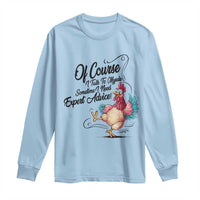 Of Course I Talk To Myself I Need Expert Advice Long Sleeve Shirt Funny Sarcastic Quote - Wonder Print Shop