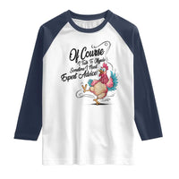 Of Course I Talk To Myself I Need Expert Advice Raglan Shirt Funny Sarcastic Quote - Wonder Print Shop