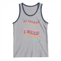 Funny Sarcastic Saying Tank Top Of Course I Talk To Myself I Need Expert Advice - Wonder Print Shop