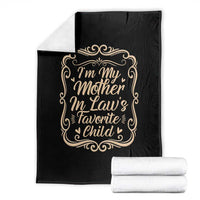 I Am My Mother In Laws Favorite Child Throw Blanket Funny Family Joke Gift - Wonder Print Shop