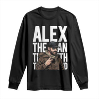 Alex Pretti Long Sleeve Shirt Alex The Man The Myth The Legend Vintage Gift