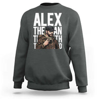 Alex Pretti Sweatshirt Alex The Man The Myth The Legend Vintage Gift