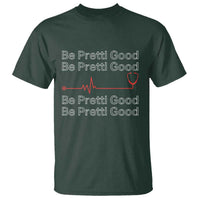 Be Pretti Good T Shirt Nurse Tribute Alex Pretti Healthcare Gift