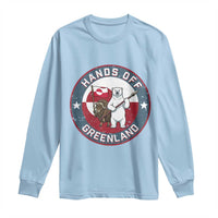 Hands Off Greenland Long Sleeve Shirt Anti Authoritarian Political Gag Gift