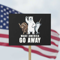 Funny Make America Go Away Protest Sign Anti Authoritarian Political Gag Gift
