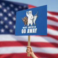 Funny Make America Go Away Protest Sign Anti Authoritarian Political Gag Gift