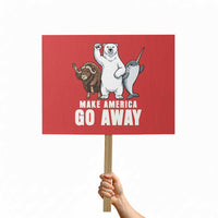 Funny Make America Go Away Protest Sign Anti Authoritarian Political Gag Gift