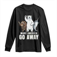 Funny Make America Go Away Long Sleeve Shirt Anti Authoritarian Political Gag Gift