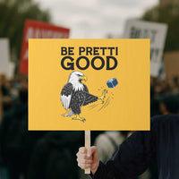 American Eagle Be Pretti Good Protest Sign Minneapolis Support Gift