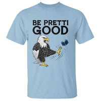 American Eagle Be Pretti Good T Shirt Minneapolis Support Gift