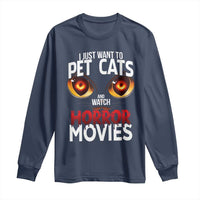 I Just Want To Pet Cats And Watch Horror Movies Long Sleeve Shirt - Wonder Print Shop