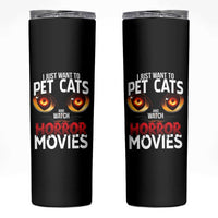 I Just Want To Pet Cats And Watch Horror Movies Skinny Tumbler