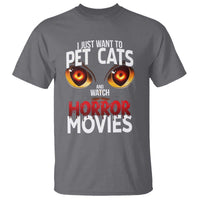 I Just Want To Pet Cats And Watch Horror Movies T Shirt - Wonder Print Shop