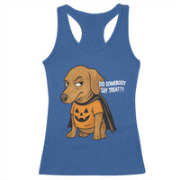 Halloween Dachshund Dog Racerback Tank Top Did Somebody Say Treat Meme - Wonder Print Shop