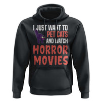 Funny Just Want To Pet Cats And Watch Horror Movies Hoodie - Wonder Print Shop