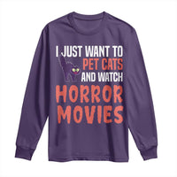 Funny Just Want To Pet Cats And Watch Horror Movies Long Sleeve Shirt - Wonder Print Shop
