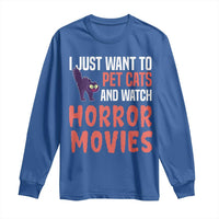Funny Just Want To Pet Cats And Watch Horror Movies Long Sleeve Shirt - Wonder Print Shop