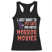 Funny Just Want To Pet Cats And Watch Horror Movies Racerback Tank Top - Wonder Print Shop