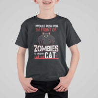 I Would Push You in Front Of Zombies To Save My Cat T Shirt For Kid Halloween Cat - Wonder Print Shop