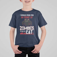 I Would Push You in Front Of Zombies To Save My Cat T Shirt For Kid Halloween Cat - Wonder Print Shop