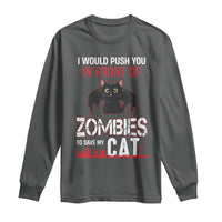 I Would Push You in Front Of Zombies To Save My Cat Long Sleeve Shirt Halloween Cat - Wonder Print Shop
