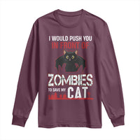 I Would Push You in Front Of Zombies To Save My Cat Long Sleeve Shirt Halloween Cat - Wonder Print Shop