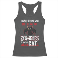 I Would Push You in Front Of Zombies To Save My Cat Racerback Tank Top Halloween Cat - Wonder Print Shop