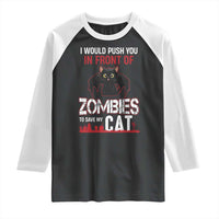 I Would Push You in Front Of Zombies To Save My Cat Raglan Shirt Halloween Cat - Wonder Print Shop
