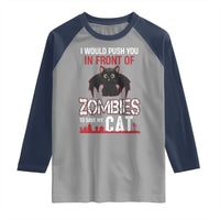I Would Push You in Front Of Zombies To Save My Cat Raglan Shirt Halloween Cat - Wonder Print Shop