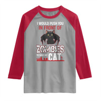 I Would Push You in Front Of Zombies To Save My Cat Raglan Shirt Halloween Cat - Wonder Print Shop