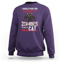 I Would Push You in Front Of Zombies To Save My Cat Sweatshirt Halloween Cat - Wonder Print Shop