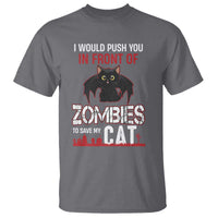 I Would Push You in Front Of Zombies To Save My Cat T Shirt Halloween Cat - Wonder Print Shop