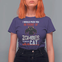I Would Push You in Front Of Zombies To Save My Cat T Shirt For Women Halloween Cat - Wonder Print Shop