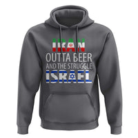 Funny Political Satire Hoodie Iran Outta Beer And The Struggle Israel